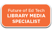 Future of Ed Tech Library Media Specialist